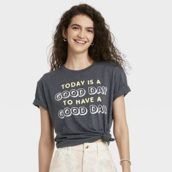 Today is a good day to have a good day tee Large nwt