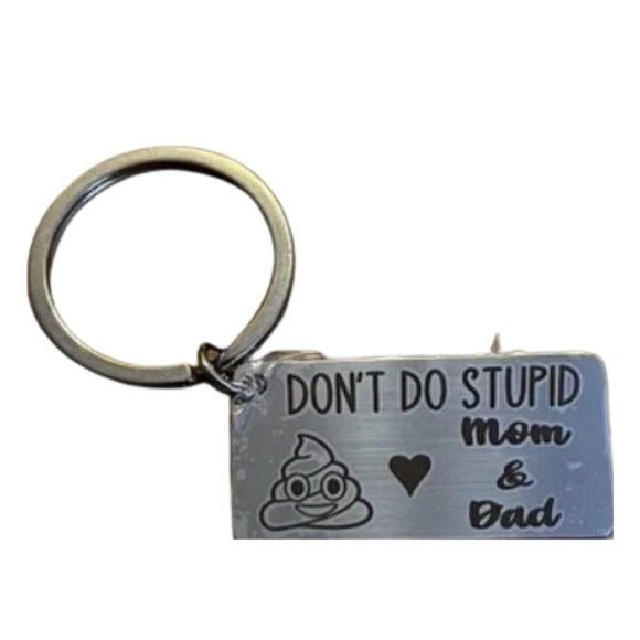 Don't do stupid crap love mom & dad keychain