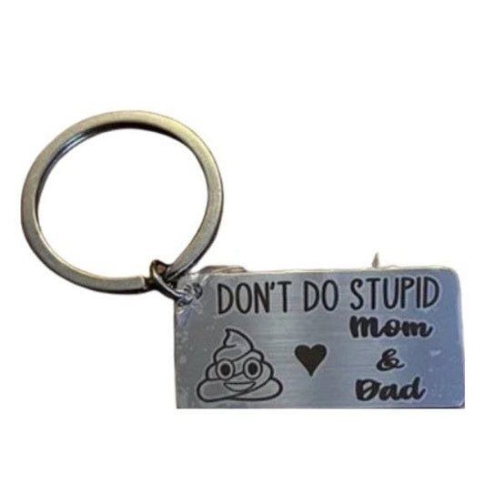 Don't do stupid crap love mom & dad keychain